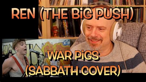 Ren (The Big Push) - War Pigs (Sabbath Cover) - YouTube