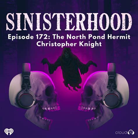 Episode 172: The North Pond Hermit - Christopher Knight — Sinisterhood