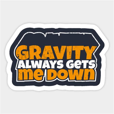 Gravity Meme (v1) - Gravity - Sticker | TeePublic