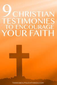 9 Uplifting Christian Testimonies to Encourage Your Faith | Think About Such Things