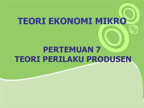 (PPT) Teori Ekonomi Mikro (TEORI PERILAKU PRODUSEN)