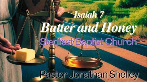 Butter and Honey - Pastor Jonathan Shelley | Stedfast Baptist Church