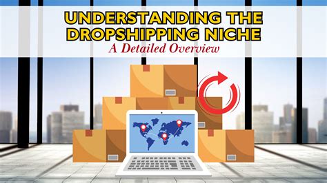 Understanding the Dropshipping Niche: A Detailed Overview - Subscribed.FYI