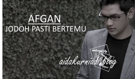 AidaKurniadi: Afgan - Jodoh Pasti Bertemu (Lyrics)