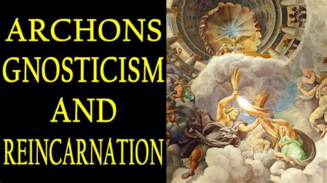 The Archons, Gnosticism and Reincarnation - YouTube