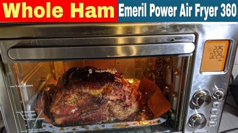 Whole Ham, Emeril Lagasse Power Air Fryer 360 XL Recipe - YouTube | Air ...