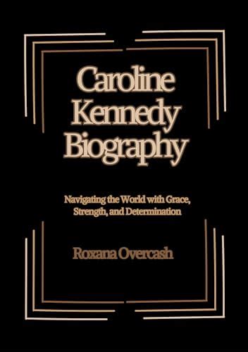 Caroline Kennedy Biography: Navigating the World with Grace, Strength ...