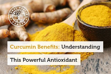 Curcumin Benefits: Understanding This Powerful Antioxidant