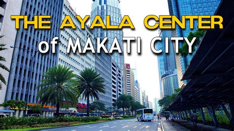 The AYALA CENTER of MAKATI CITY | PHILIPPINES Perfect Place for ...