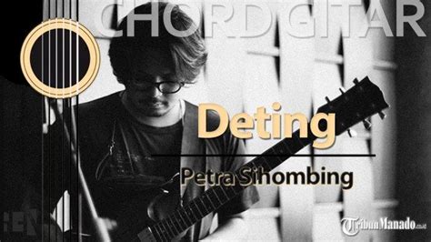 Chord Lagu Denting - Petra Sihombing - Kunci Gitar Am, Lirik Rintik Gerimis Mengundang ...