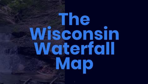 The Wisconsin Waterfall Map is a comprehensive interactive map of over ...