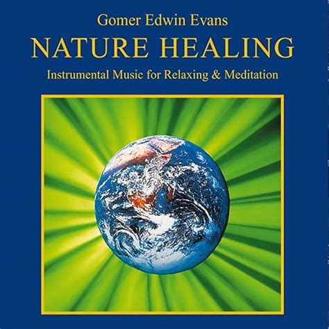 Nature Healing (Instrumental Music for Relaxing & Meditation) by Gomer Edwin Evans on Amazon ...