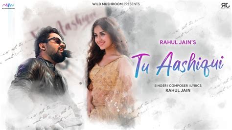 Tu Aashiqui (Romantic Version) - Rahul Jain | Shazam