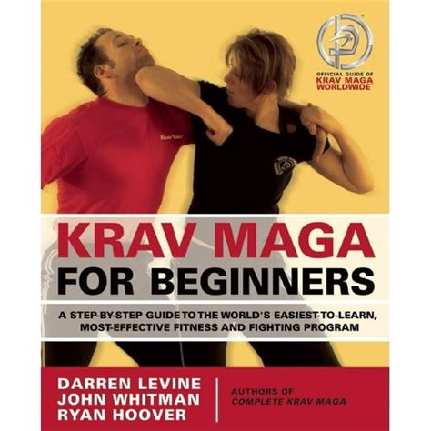 Krav Maga for Beginners : A Step-by-Step Guide to the World's Easiest-to-Learn, Most-Effective ...