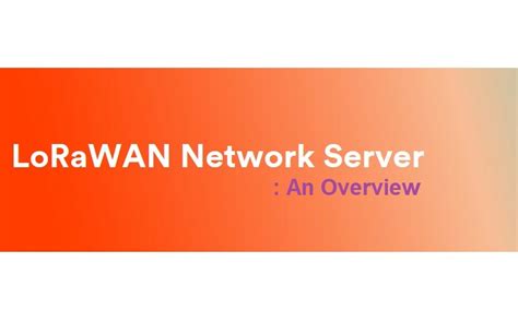 LoRaWAN Network Servers : An Overview - IoTbyHVM