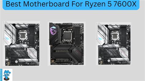 I Tested The Best Motherboards For Ryzen 5 7600X - Tech4Gamers