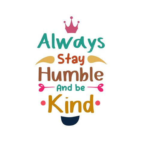 Stay Humble Vector Art PNG, Quote Always Stay Humble And Be Kind, Quote, Motivation, Inspiration ...