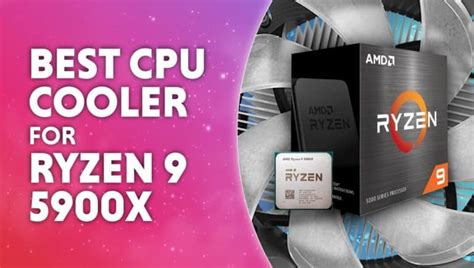 Best CPU cooler for AMD Ryzen 9 5900X in 2024 - air & liquid