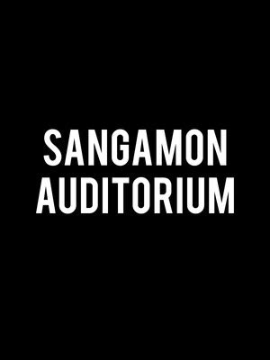 Sangamon Auditorium, Springfield, IL - On Your Feet, Disney Princess - The Concert, World Ballet ...