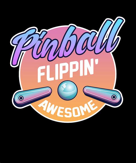 Pinball Flippin Awesome Pinball Machine Gamer Digital Art by Florian Dold Art - Fine Art America