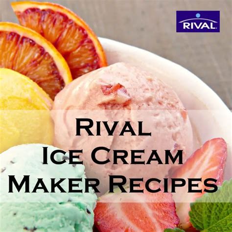 75+ Rival Ice Cream Maker Recipes - Serving Ice Cream