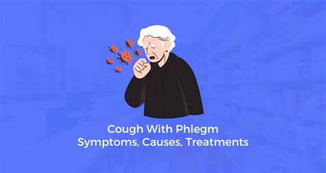 Cough With Phlegm: Symptoms, Causes, Treatments