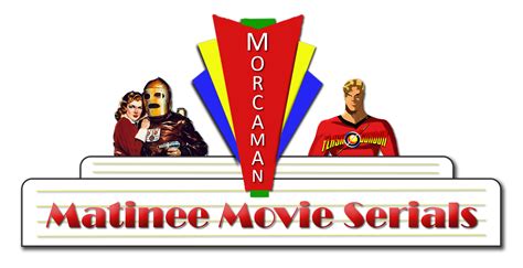 Matinee Movie Serials - Morcaman