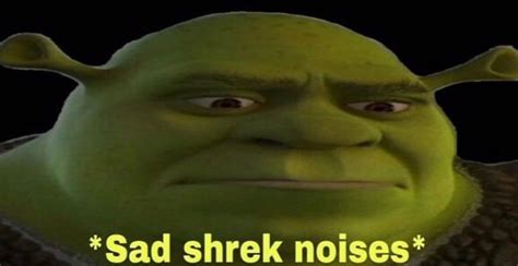 Shrek Sad