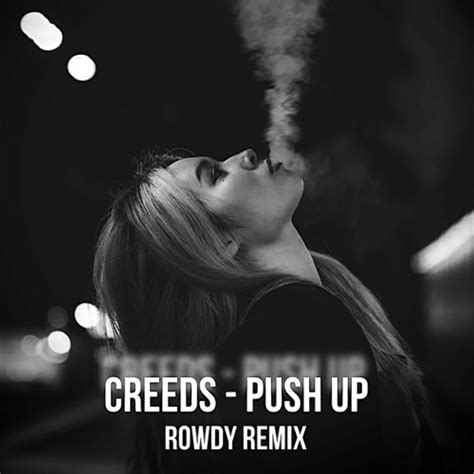 Stream CREEDS - PUSH UP (ROWDY REMIX) by Rowdy | Listen online for free on SoundCloud