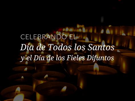 Celebrando el Dia de Todos los Santos y el Dia de los Fieles Difuntos en su casa o parroquia