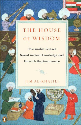 a book review: The House of Wisdom: How Arabic Science Saved Ancient Knowledge and Gave Us the ...