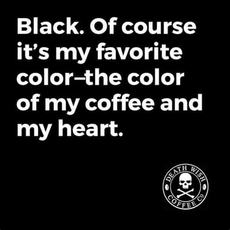 Pin by Chad Tourigny on Death Wish Delights | Black coffee quotes ...