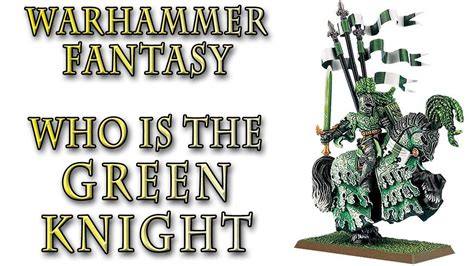 Warhammer Fantasy Lore - The Green Knight, Bretonnia Lore - YouTube