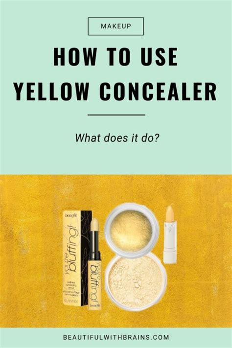 How To Use Yellow Concealer – Beautiful With Brains