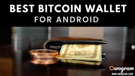 10 Best Bitcoin Wallet For Android Users - Owogram