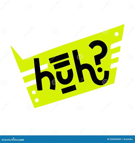 Huh Word Bold Hand Lettering On Yellow Speech Bubble Background. Vector Clip-art For Social ...