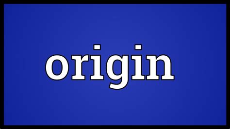 Origin Meaning - YouTube