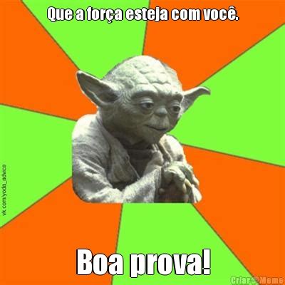 Que A Força Esteja Com Você. Boa Prova! - Meme - Criarmeme.com.br