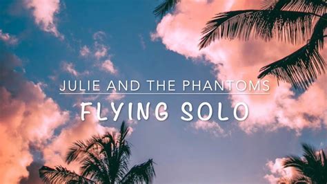 Julie And The Phantoms - Flying Solo (Traduzione) - YouTube