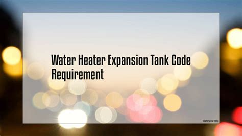 Water Heater Expansion Tank Code Requirement - Heaterview