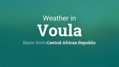 Weather for Voula, Central African Republic