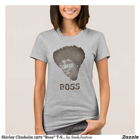 Shirley Chisholm 1972 "Boss" T-Shirt | Zazzle | Shirley chisholm, T shirt, Shirts