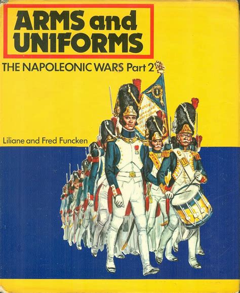Arms and Uniforms: Napoleonic Wars, v.2: Funcken, Liliane and Fred: 9780706314076: Books - Amazon.ca