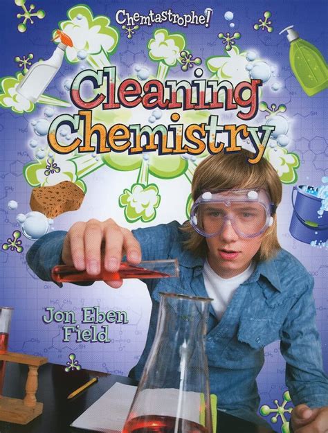 Cleaning Chemistry (Chemtastrophe!): Field, Jon Eben: 9780778753018 ...