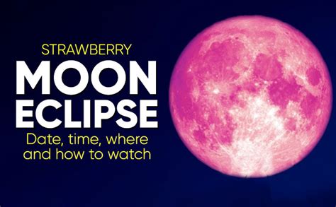 Strawberry Moon Eclipse: Date, time, where and how to watch