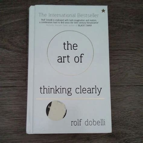 The Art If Thinking Clearly By Rolf Dobelli, Hobbies & Toys, Books & Magazines, Fiction & Non ...