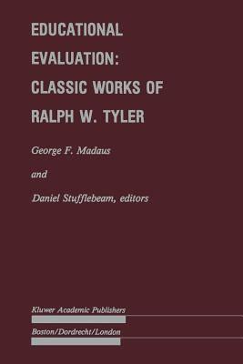 Educational Evaluation: Classic Works of Ralph W. Tyler by George F ...