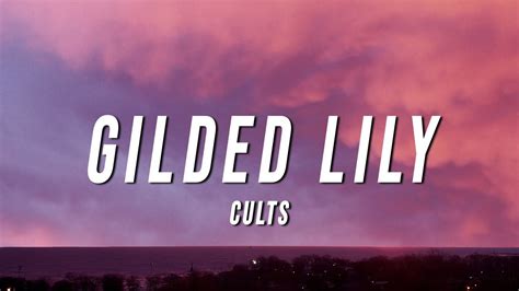 Cults - Gilded Lily (Lyrics) - YouTube