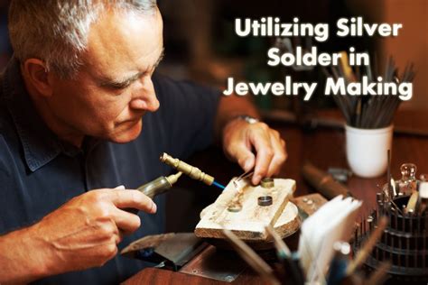 A Guide To Utilizing Silver Solder in Jewelry Making Applications