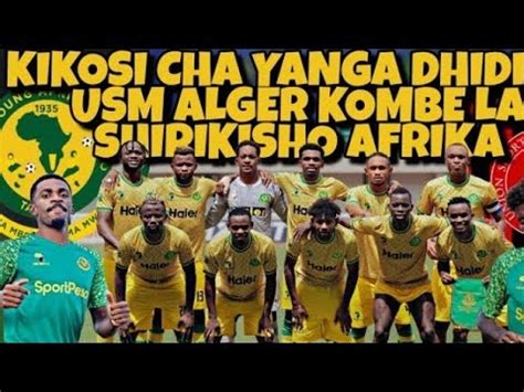 YANGA FC (0) VS USM ALGER (0) :CAF FINAL MKAPA STADIUM TOA MAONI NA ...